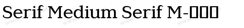Serif Medium Serif M字体转换 Serif Medium Serif M字体转换